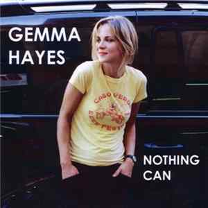 Gemma Hayes - Nothing Can FLAC