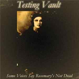 Testing Vault - Some Voices Say Rosemary's Not Dead FLAC