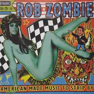 Rob Zombie - American Made Music To Strip By FLAC