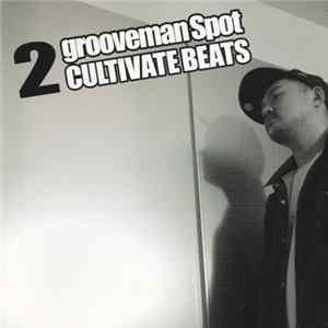 grooveman Spot - Grooveman Spot 2 - Cultivate Beats FLAC