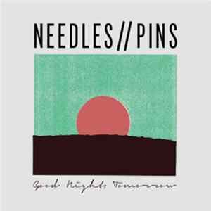 Needles//Pins - Good Night Tomorrow FLAC