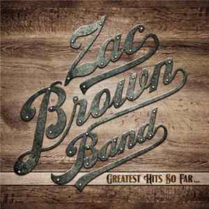 Zac Brown Band - Greatest HIts So Far... FLAC