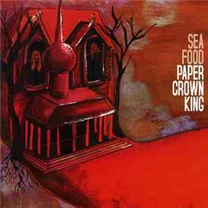 Seafood - Paper Crown King FLAC
