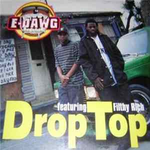E-Dawg Featuring Filthy Rich - Drop Top FLAC