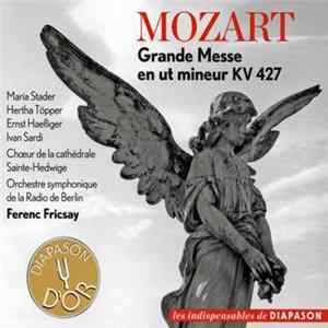 Mozart, Maria Stader, Hertha Töpper, Ernst Haefliger, Ivan Sardi, Choeur de la Cathédrale Sainte-Hedwige, Orchestre Symphonique de la Radio de Berlin, Ferenc Fricsay - Grande Messe En Ut Mineur KV 427 FLAC