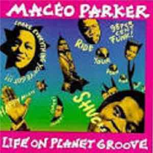 Maceo Parker - Life On Planet Groove FLAC