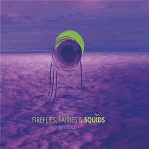 Wytold - Fireflies, Fairies & Squids FLAC