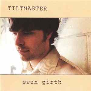Tiltmaster - Swan Girth FLAC