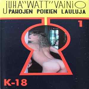Juha "Watt" Vainio - Pahojen Poikien Lauluja 1 FLAC