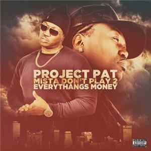 Project Pat - Mista Don't Play 2: Everythangs Money FLAC