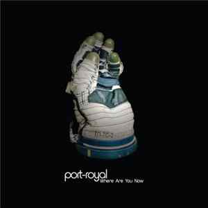 Port-Royal - Where Are You Now FLAC