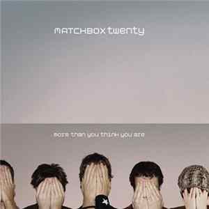 Matchbox Twenty - More Than You Think You Are FLAC