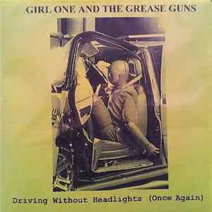 Girl One And The Grease Guns - Driving Without Headlights (Once Again) FLAC