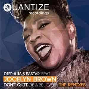 Diephuis & Eastar Feat. Jocelyn Brown - Don't Quit (Be A Believer) (The Remixes) FLAC