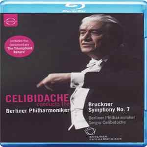 Bruckner, Sergiu Celibidache , Berliner Philharmoniker - Celibidache Conducts The Berliner Philharmoniker. Bruckner. Symphony No. 7 FLAC