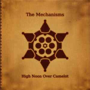 The Mechanisms - High Noon Over Camelot FLAC