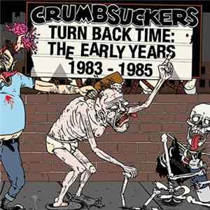 Crumbsuckers - Turn Back Time: The Early Years 1983-1985 FLAC