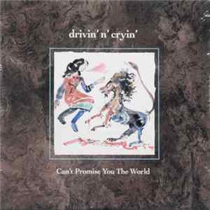 Drivin' N' Cryin' - Can't Promise You The World FLAC