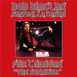 Bob Sinclar & Raffaella Carrà - Far L'Amore (The Remixes) FLAC