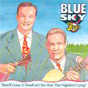 Blue Sky Boys - There'll Come A Time/Can't You Hear That Nightbird Crying? FLAC