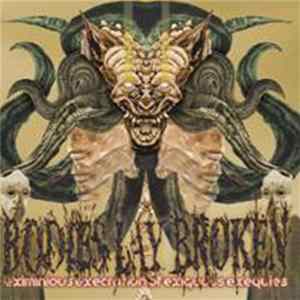 Bodies Lay Broken - Eximinious Execration Of Exiguous Exequies FLAC