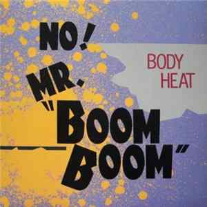 Body Heat - No! Mr. "Boom Boom" FLAC