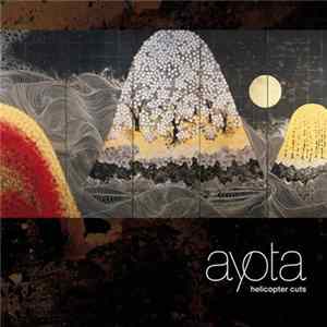 Ayota - Helicopter Cuts FLAC