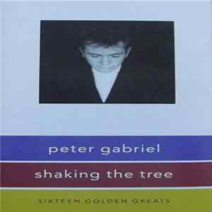 Peter Gabriel - Shaking The Tree (Sixteen Golden Greats) FLAC