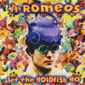 The Romeos - Let The Goldfish Go FLAC