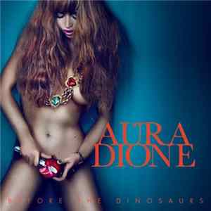 Aura Dione - Before The Dinosaurs FLAC