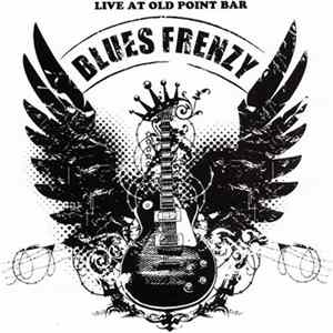 Blues Frenzy - Live At Old Point Bar FLAC