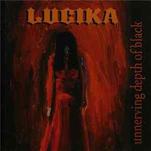 Lucika - Unnerving Depth Of Black FLAC