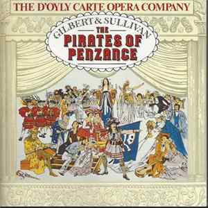 Gilbert & Sullivan — The D'Oyly Carte Opera Company - The Pirates Of Penzance FLAC