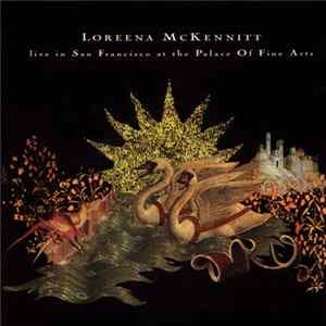 Loreena McKennitt - Live In San Francisco At The Palace Of Fine Arts FLAC