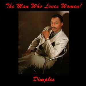 Dimples - The Man Who Loves Women! FLAC