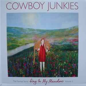 Cowboy Junkies - Sing In My Meadow - The Nomad Series, Volume 3 FLAC