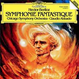 Hector Berlioz / Chicago Symphony Orchestra / Claudio Abbado - Symphonie Fantastique, Op. 14 FLAC