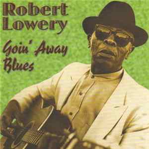 Robert Lowery - Goin' Away Blues FLAC