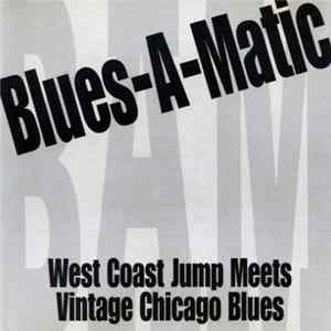Blues-A-Matic - West Coast Jump Meets Vintage Chicago Blues FLAC