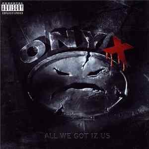 Onyx - All We Got Iz Us FLAC