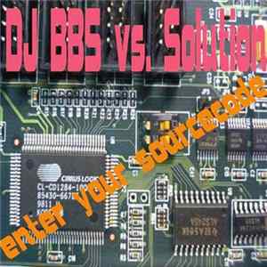 DJ BBS Vs. Solution - Enter Your Sourcecode FLAC
