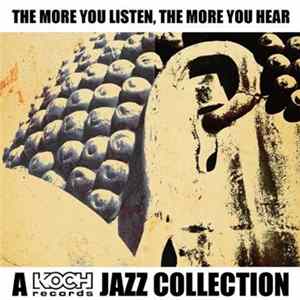 Various - The More You Listen, The More You Hear FLAC