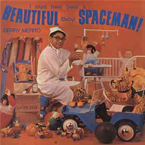 Gerry Merito - I Must Have Been A Beautiful (Baby) Spaceman FLAC