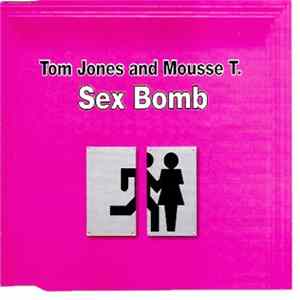 Tom Jones And Mousse T. - Sex Bomb FLAC
