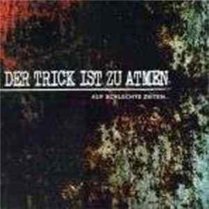 Der Trick Ist Zu Atmen - Auf Schlechte Zeiten... FLAC