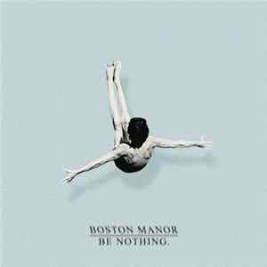 Boston Manor - Be Nothing FLAC