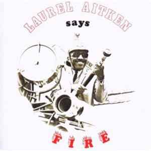 Laurel Aitken - Laurel Aitken Says Fire FLAC