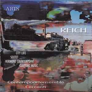 Reich, Contempoartensemble - Ceccanti - City Life / Sextet / Vermont Counterpoint / Clapping Music FLAC