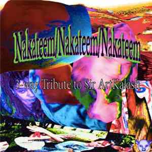 Nakateem / Nakateem / Nakateem - 3-way Tribute To Sir Artkalash FLAC