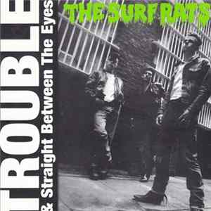 The Surf Rats - Trouble & Straight Between The Eyes FLAC
